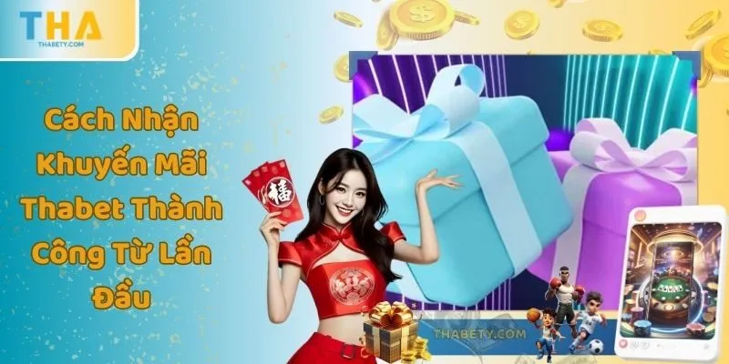 Cách Nhận Khuyến Mãi Thabet Thành Công Từ Lần Đầu 4 Cách Nhận Khuyến Mãi Thabet Thành Công Từ Lần Đầu