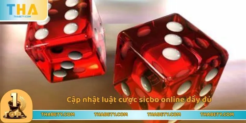 Cập nhật luật cược sicbo online đầy đủ