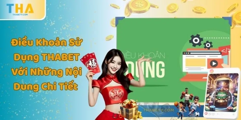 Điều Khoản Sử Dụng THABET Với Những Nội Dung Chi Tiết