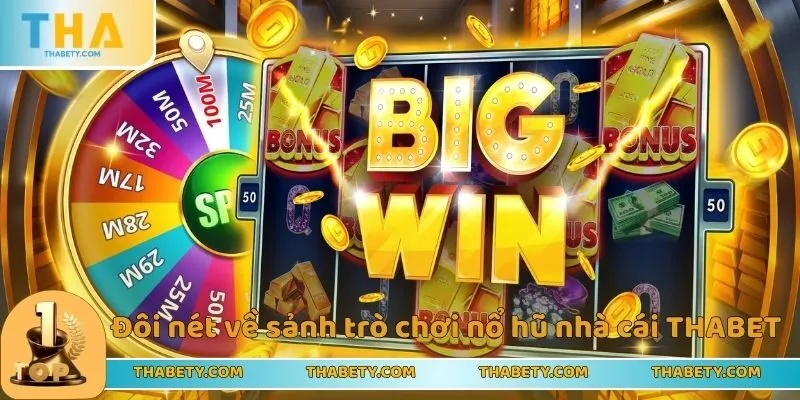 Đôi nét về sảnh trò chơi nổ hũ tại nhà cái THABET