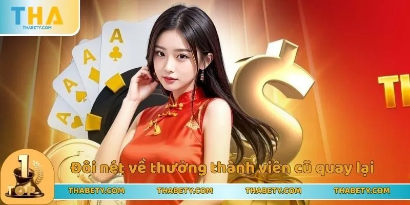 Đôi nét về thưởng thành viên cũ quay lại Thabet