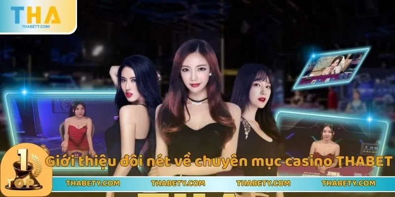 Giới thiệu đôi nét về chuyên mục casino THABET
