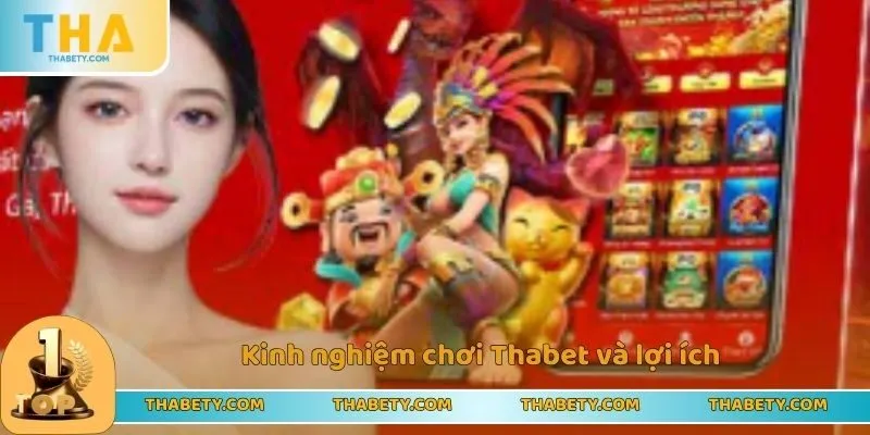 Kinh nghiệm chơi Thabet và lợi ích