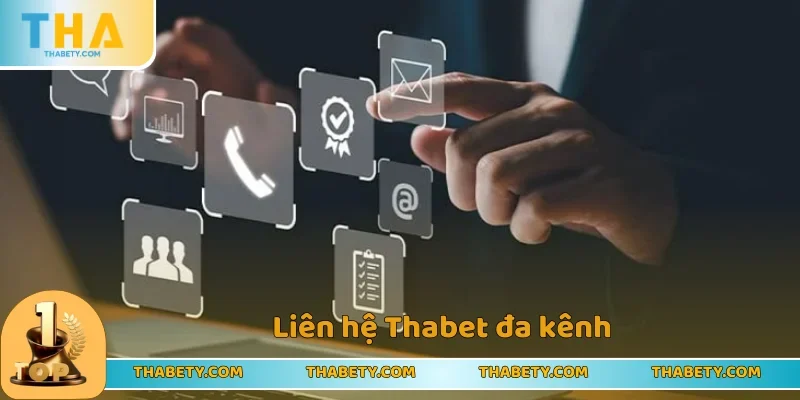 Liên Hệ Thabet - CSKH Đa Phương Thức Chuyên Nghiệp 2 Liên hệ Thabet đa phương thức siêu tiện lợi