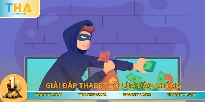 Sự thật đằng sau nghi vấn THABET có lừa đảo không?