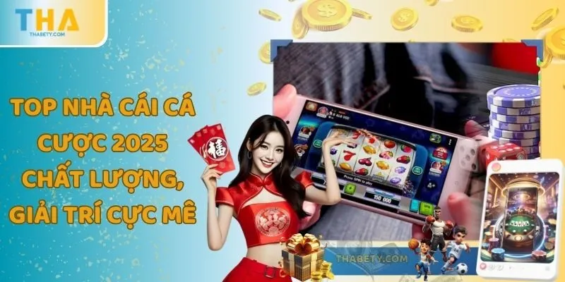 Top Nhà Cái Cá Cược 2025 Chất Lượng, Giải Trí Cực Mê 6 Top Nhà Cái Cá Cược 2025 Chất Lượng, Giải Trí Cực Mê