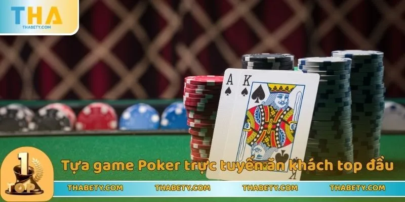 Tựa game Poker trực tuyến ăn khách top đầu